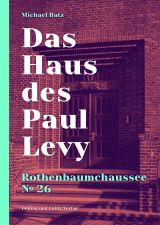 Michael Batz: Das Haus Paul Levy